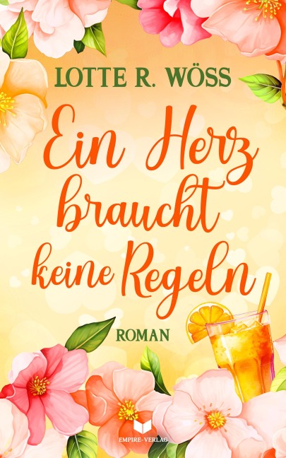 Ein Herz braucht keine Regeln - Lotte R. Wöss
