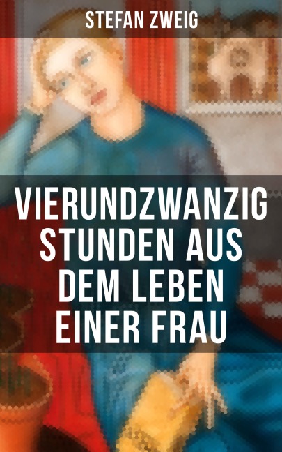 Vierundzwanzig Stunden aus dem Leben einer Frau - Stefan Zweig