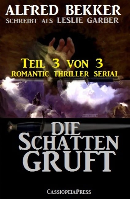 Die Schattengruft, Teil 3 von 3 (Romantic Thriller Serial) - Alfred Bekker