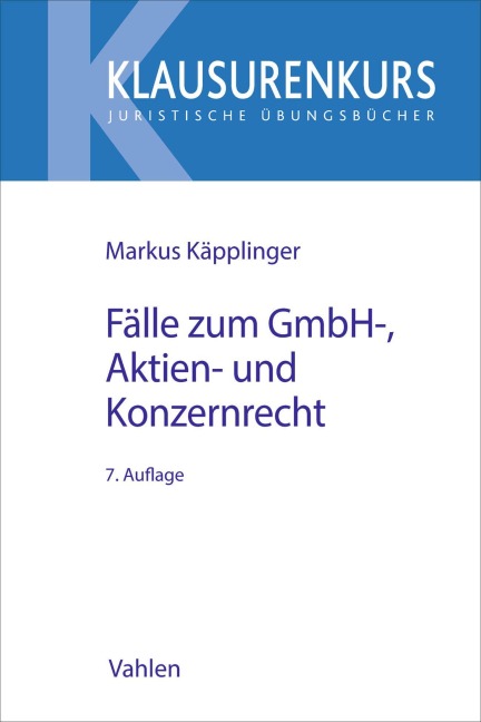 Fälle zum GmbH-, Aktien- und Konzernrecht - Markus Käpplinger