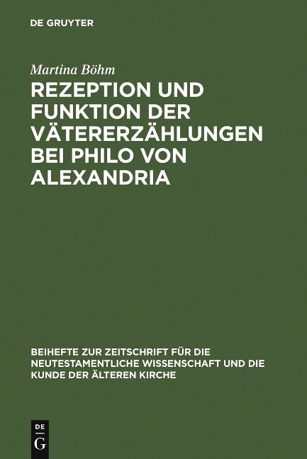 Rezeption und Funktion der Vätererzählungen bei Philo von Alexandria - Martina Böhm