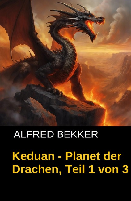 Keduan - Planet der Drachen, Teil 1 von 3 - Alfred Bekker