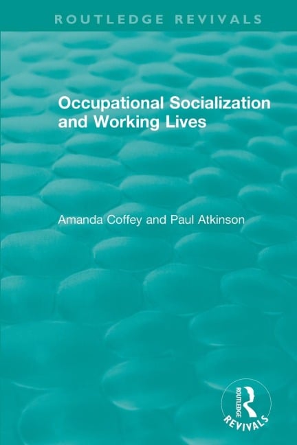 Occupational Socialization and Working Lives (1994) - Amanda Coffey, Paul Atkinson