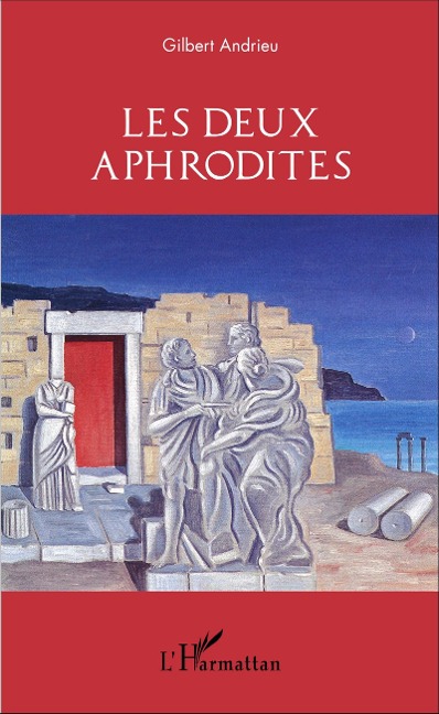 Les deux Aphrodites - Gilbert Andrieu