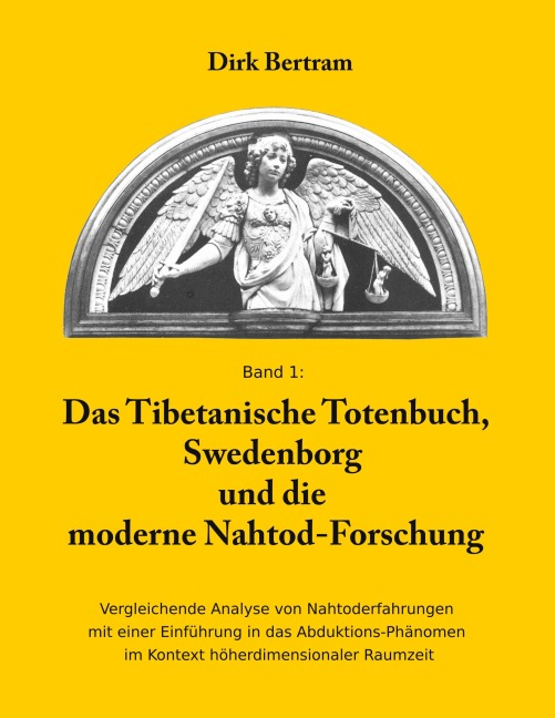 Das Tibetanische Totenbuch, Swedenborg und die moderne Nahtod-Forschung - Dirk Bertram