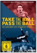 Take the Ball, Pass the Ball - Das Geheimnis des perfekten Fussballs - Graham Hunter, José Manuel Pinto, Simon Smith