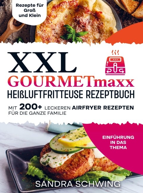 XXL GOURMETmaxx Heißluftfritteuse Rezeptbuch - Sandra Schwing