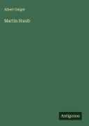 Cover-Bild zum Titel 'Martin Staub' von 'Albert Geiger'