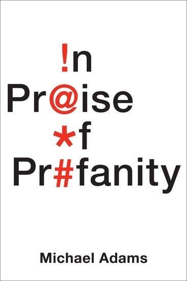 In Praise of Profanity - Michael Adams