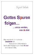 Cover-Bild zum Titel 'Gottes Spuren folgen, um zu werden, was du bist' von 'Sigrid Lehrke'