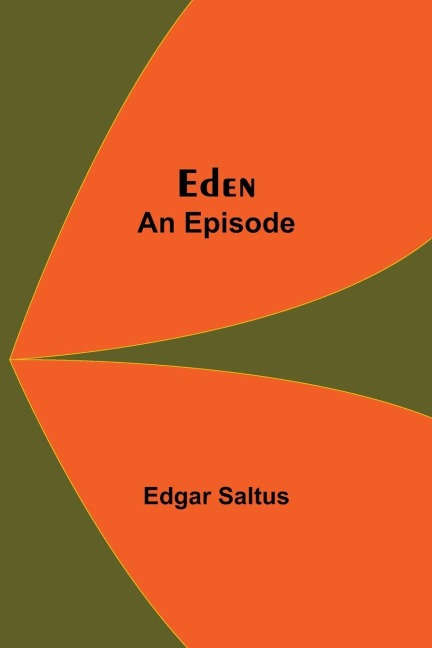 Eden; An Episode - Edgar Saltus