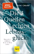 Cover-Bild zum Titel 'Die 3 Quellen echten Lebensglücks' von 'Dami Charf'