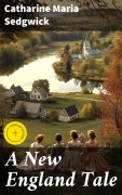 Cover-Bild zum Titel 'A New England Tale' von 'Catharine Maria Sedgwick'