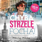 Cover-Bild zum Titel 'Chyba strzel¿ focha' von 'Miko¿aj Milcke'