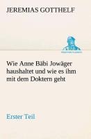 Wie Anne Bäbi Jowäger haushaltet und wie es ihm mit dem Doktern geht - Jeremias Gotthelf