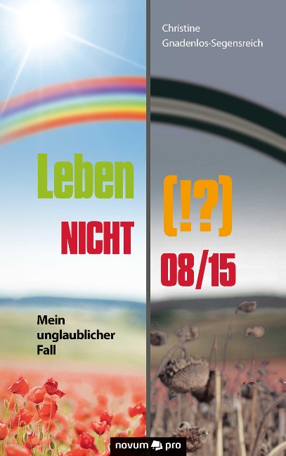 Leben (!?) NICHT 08/15 - Christine Gnadenlos-Segensreich