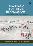 Cover-Bild zum Titel 'Pragmatic Healthcare Ethnography' von 'Alison B. Hamilton, Erin P. Finley, Gemmae M. Fix'