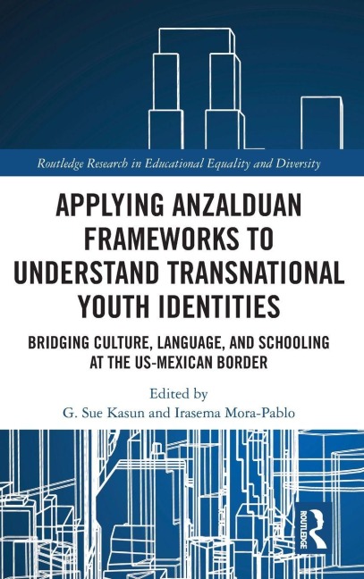 Applying Anzalduan Frameworks to Understand Transnational Youth Identities - 