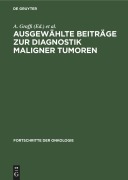Ausgewählte Beiträge zur Diagnostik maligner Tumoren - 