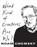 Cover-Bild zum Titel 'What Kind of Creatures Are We?' von 'Noam Chomsky'