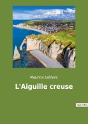 Cover-Bild zum Titel 'L'Aiguille creuse' von 'Maurice Leblanc'