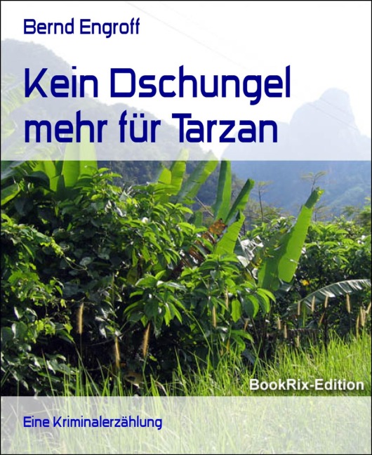 Kein Dschungel mehr für Tarzan - Bernd Engroff