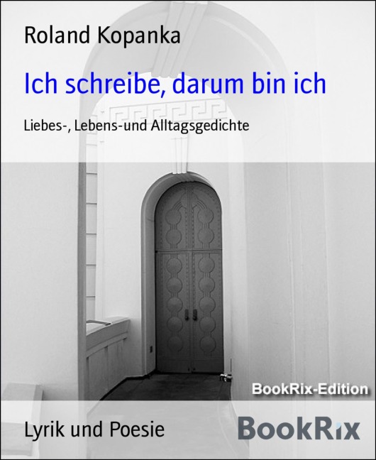 Ich schreibe, darum bin ich - Roland Kopanka