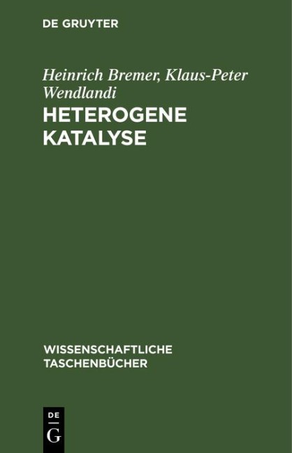 Heterogene Katalyse - Heinrich Bremer, Klaus-Peter Wendlandi