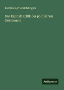 Das Kapital: Kritik der politischen Oekonomie - Karl Marx, Friedrich Engels