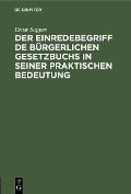 Cover-Bild zum Titel 'Der Einredebegriff de bürgerlichen Gesetzbuchs in seiner praktischen Bedeutung' von 'Ernst Suppes'