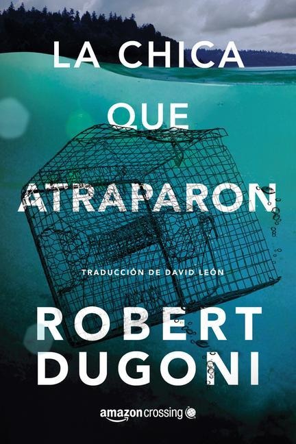 La Chica Que Atraparon - Robert Dugoni