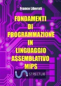 Cover-Bild zum Titel 'Fondamenti di programmazione in Linguaggio Assemblativo MIPS' von 'Franco Liberati'