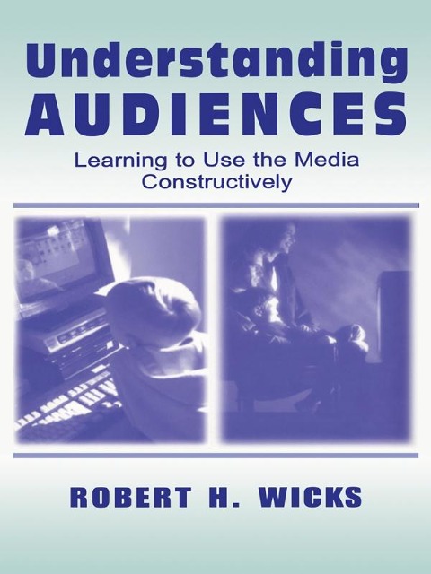 Understanding Audiences - Robert H. Wicks