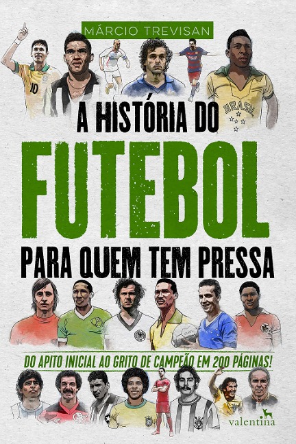 A História do Futebol para Quem Tem Pressa - Márcio Trevisan