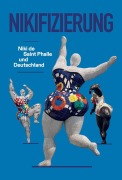 Cover-Bild zum Titel 'Nikifizierung. Niki de Saint Phalle und Deutschland' von ''