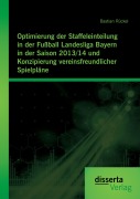 Cover-Bild zum Titel 'Optimierung der Staffeleinteilung in der Fußball Landesliga Bayern in der Saison 2013/14 und Konzipierung vereinsfreundlicher Spielpläne' von 'Bastian Rückel'