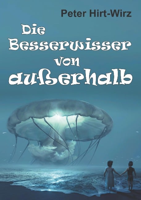 Die Besserwisser von außerhalb - Peter Hirt-Wirz