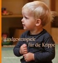 Handgestenspiele für die Krippe - Wilma Ellersiek