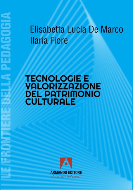 Tecnologie e valorizzazione patriomonio - Elisabetta Lucia de Marco, Ilaria Fiore