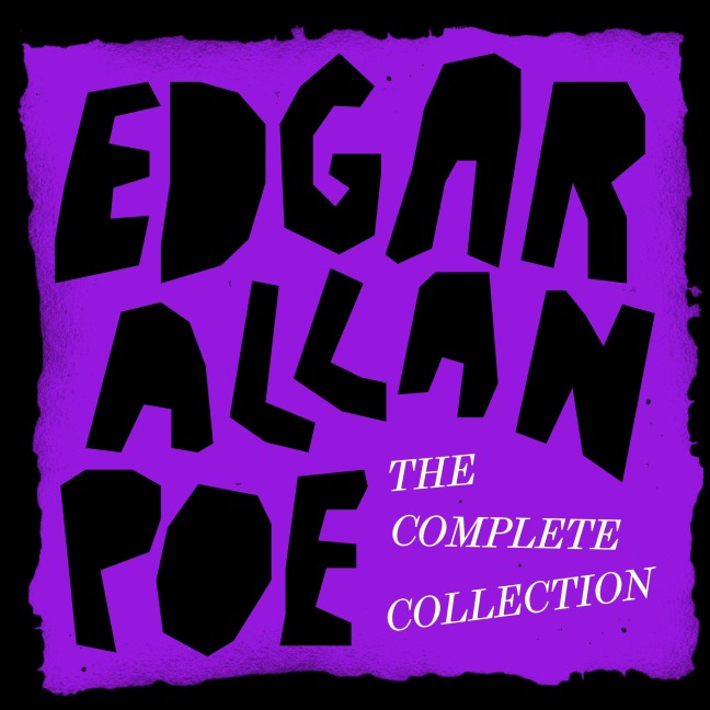 Edgar Allan Poe: The Complete Collection - Edgar Allan Poe