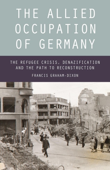 The Allied Occupation of Germany - Francis Graham-Dixon