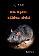 Cover-Bild zum Titel 'Die Opfer zählen nicht' von 'Kj Weiss'