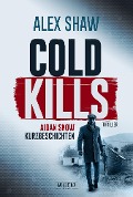 Cover-Bild zum Titel 'COLD KILLS' von 'Alex Shaw'