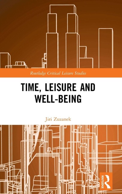 Time, Leisure and Well-Being - Jiri Zuzanek