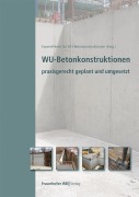 Cover-Bild zum Titel 'WU-Betonkonstruktionen' von 'Thomas Freimann, Ulli Heinlein, Denis Kiltz, Rainer Hohmann, Thomas Zitzelsberger'