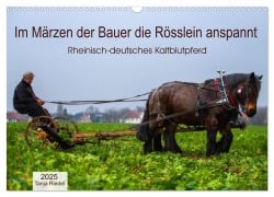 Im Märzen der Bauer die Rösslein anspannt (Wandkalender 2025 DIN A3 quer), CALVENDO Monatskalender - Tanja Riedel