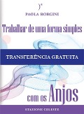 Cover-Bild zum Titel 'Trabalhar de uma forma simples com os Anjos' von 'Paola Borgini'
