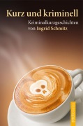 Cover-Bild zum Titel 'Kurz und kriminell' von 'Ingrid Schmitz'
