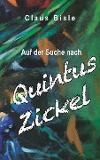 Auf der Suche nach Quintus Zickel - Claus Bisle