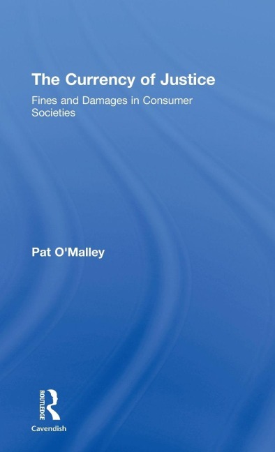 The Currency of Justice - Pat O'Malley